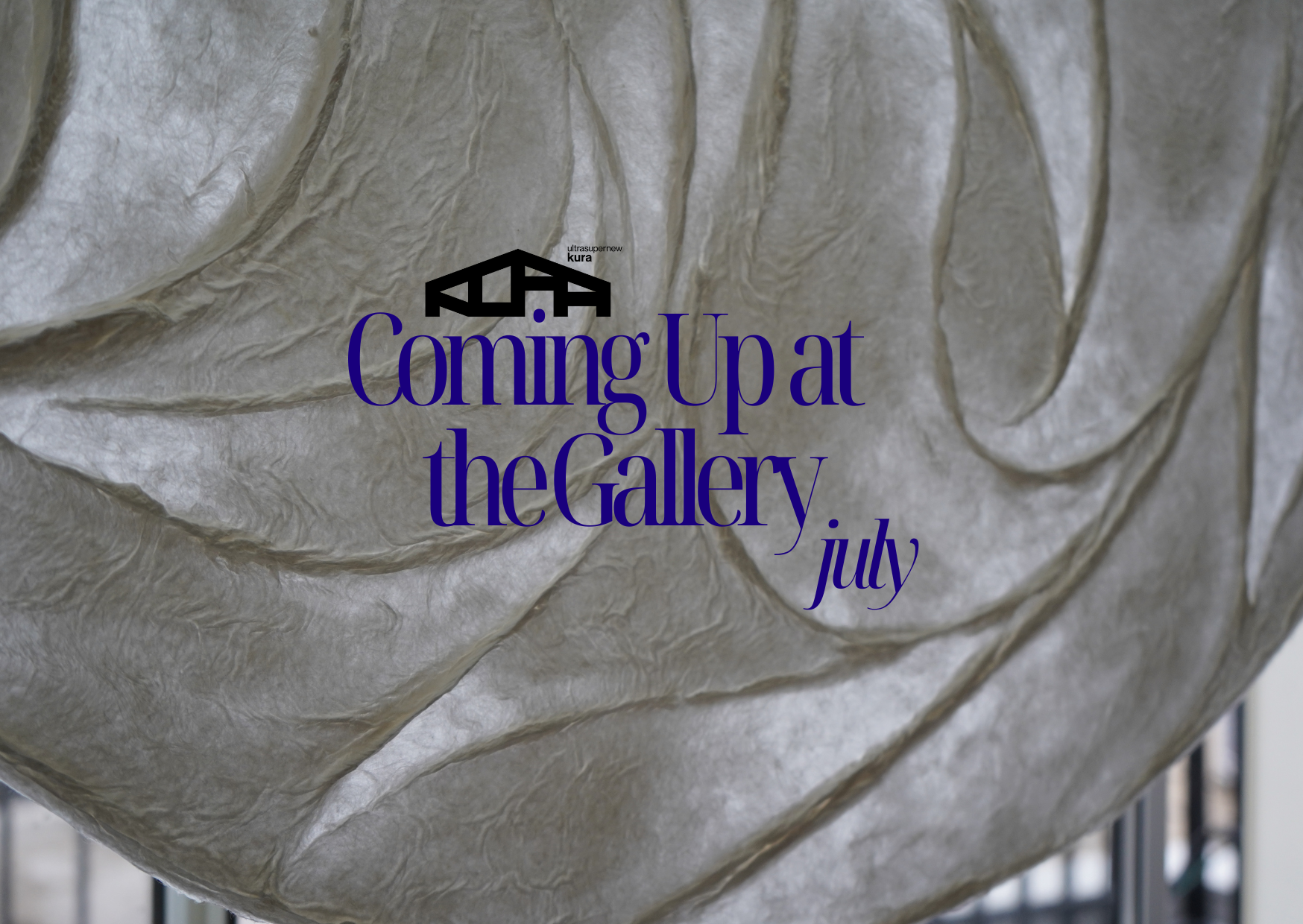 Coming Up at the Gallery: JULY